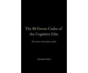 The 88 Error Codes of the Cognitive Elite: Secrets Only Leaders Exploit