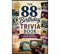 The 88th Birthday Trivia Book: A Fun Journey Through the Decades
