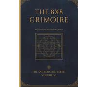 The 8x8 Grimoire: A 64-Day Sacred Grid Journey
