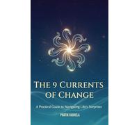 The 9 Currents of Change: A Practical Guide to Navigating Life’s Surprises