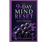 The 9-Day Mind Reset: Dissolve Limiting Beliefs and Rewire Your Thinking
