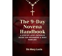 The 9-Day Novena Handbook: A Step-by-Step Catholic Guide for Beginners & Busy Families