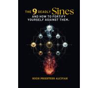 The 9 Deadly Sines: A Blueprint for Inner Mastery, Conscious Awareness, and Spiritual Sovereignty