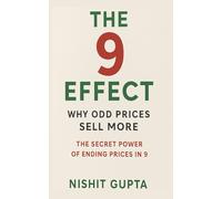 The 9 Effect: Why Odd Prices Sell More: The Secret Power of Ending Prices in 9