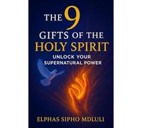 The 9 Gifts of the Holy Spirit: Unlock Your Supernatural Power