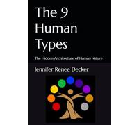 The 9 Human Types: The Hidden Architecture of Human Nature