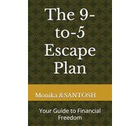 The 9-to-5 Escape Plan: Your Guide to Financial Freedom