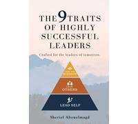The 9 Traits of Highly Successful Leaders: Crafted for the leaders of tomorrow
