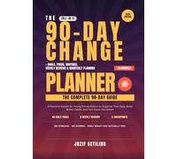 The 90-Day Change Planner: A Practical System for Young Entrepreneurs to Organize Their Days, Build Better Habits, and Engineer Lasting Change