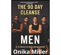 The 90 Day Cleanse Men: Fitness & Wellness Guide
