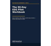 The 90-Day ESG Pilot Workbook: Owner, Baseline, Data, Budget, and the Stop Condition - Written Down Before You Start