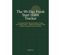 The 90-Day Fresh Start Habit Tracker: An Undated Daily Habit & Routine Tracker for a 90-Day Reset - Build New Routines, Track Streaks, and Start Fresh This Season