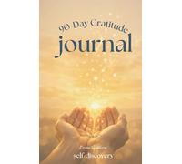 The 90-Day Gratitude Journal: A Daily Practice for More Happiness, Peace, and Purpose