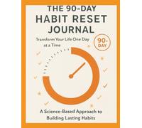 THE 90-DAY HABIT RESET JOURNAL: A Science-Based Approach to Building Lasting Habits