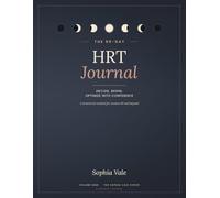 The 90-Day HRT Journal for Women 40+: Decide, Begin, and Optimize Hormone Therapy with Confidence