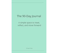 The 90-day journal: A simple space to reset, reflect and and move forward