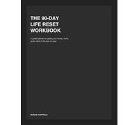 The 90-Day Life Reset Workbook: A Guided Planner for Getting Your Money, Home, Goals, Habits & Life Back on Track