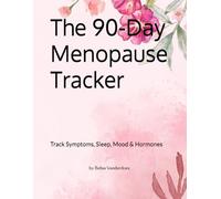 The 90-Day Menopause Tracker: Track Symptoms, Sleep, Mood & Hormones