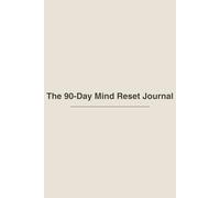 The 90-Day Mind Reset Journal