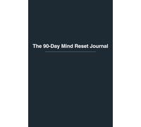 The 90-Day Mind Reset Journal