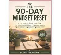 The 90-Day Mindset Reset: A 90-Day Guided Journal for Clarity, Confidence & Personal Growth | Daily Reflection, Gratitude & Habit Tracking
