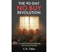 The 90-Day No Buy Revolution: A Guide to Intentional Spending and Financial Freedom
