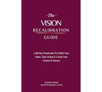The 90-Day Recalibration: A Framework for Success in Life, Career & Business Through Clarity, Alignment and Action