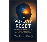 The 90-Day Reset: A Science-Backed Guide to Reinvent Yourself Before the New Year