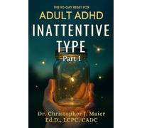 The 90-Day Reset for Adult ADHD Inattentive Type: Part 1 (Days 1-90): A Daily Reflection Journal to Rediscover Focus, Build Awareness, and Honor How Your Brain Truly Works