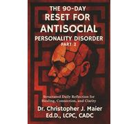 The 90-Day Reset for Antisocial Personality Disorder: Part 2 (Days 91-180): A Deeper Dive Into Identity, Control, and Emotional Repair