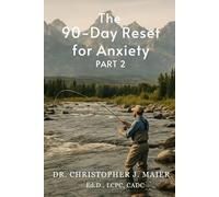 The 90-Day Reset for Anxiety: Part 2 (Days 91-180): Strengthen Skills, Build Consistency, and Live with Emotional Clarity