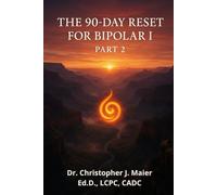 The 90-Day Reset for Bipolar I - Part 2 (Days 91-180): A Guided Journal for Emotional Integration, Resilience, and Inner Strength
