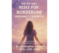The 90-Day Reset for Borderline Personality Disorder: Part 4 (Days 271-365): Living With Integrity, Connection, and Emotional Stability After Survival