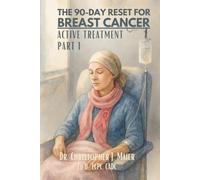 The 90-Day Reset for Breast Cancer - Active Treatment: Part 1 (Days 1-90): A Guided Journal for Strength, Hope, and Healing During Treatment