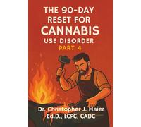 The 90-Day Reset for Cannabis Use Disorder: Part 4 (Days 271-365): Structured Daily Reflection for Healing the Fire Beneath the Habit