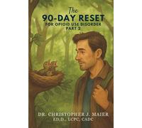 The 90-Day Reset for Opioid Use Disorder: Part 2 (Days 91-180): A Continuation of Daily Recovery Prompts for Inner Resilience and Clarity