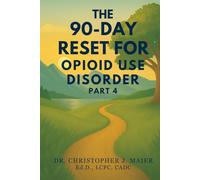 The 90-Day Reset for Opioid Use Disorder: Part 4 (Days 271-365): A Daily Journal for Healing, Wholeness, and Hope