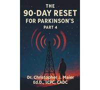 The 90-Day Reset for Parkinson’s: Part 4 (Days 271-365): A Powerful Mental Health Journal for Navigating Life With Parkinson’s