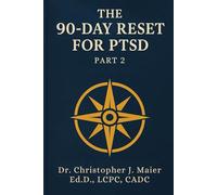 The 90-Day Reset for PTSD: Part 2 (Days 91-180): A Guided Journal to Reclaim Confidence, Restore Safety, and Rebuild Life After Trauma