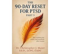 The 90-Day Reset for PTSD: Part 3 (Days 181-270): A Daily Guide to Living Your Healing, Deepening Self-Trust, and Stepping into Wholeness After Trauma