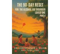 The 90-Day Reset for the Alcohol Use Disorder Loved One: Part 4 (Days 271-365): Honoring the Journey, Living Authentically, and Building a Future Without Fear