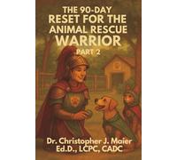 The 90-Day Reset for the Animal Rescue Warrior: Part 2 (Days 91-180): A Guided Journal for Rescue Workers Healing From the Weight of It All