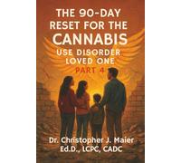 The 90-Day Reset for the Cannabis Use Disorder Loved One: Part 4 (Days 271-365): A Guided Journal for Healing the Burn Left Behind