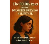 The 90-Day Reset for the Daughter Grieving Her Father: Part 1 (Days 1-90): A Guided Grief Journal to Honor, Heal, and Carry His Love Forward