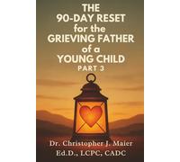 The 90-Day Reset for the Grieving Father of a Young Child: Part 3 (Days 181-270): Finding Meaning in the Heartache and Strength in the Silence