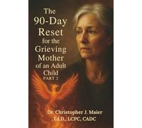 The 90-Day Reset for the Grieving Mother of an Adult Child: Part 2 (Days 91-180): Learning to Live in the After