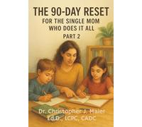 The 90-Day Reset for the Single Mom Who Does It All: Part 2 (Days 91-180): A Guided Reset for Single Moms to Stop Overgiving, Build Boundaries, and Protect Their Energy