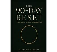 The 90-Day Reset: Start Again Without Starting Over