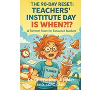 The 90-Day Reset - Teachers’ Institute Day Is When?!?: Part 1 (Days 1-90): A Summer Reset for Exhausted Teachers