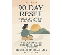 The 90-Day Reset Workbook for Adult Anxiety & Depression:: A Mindful Guide to Reclaim Your Mindset, Body, and Focus-One Day at a Time
